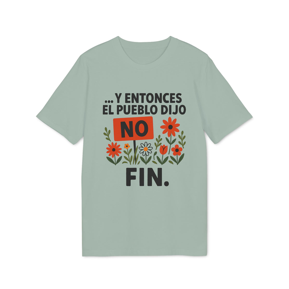Y entonces el pueblo dijo No Camiseta Orgánica 100% Algodón