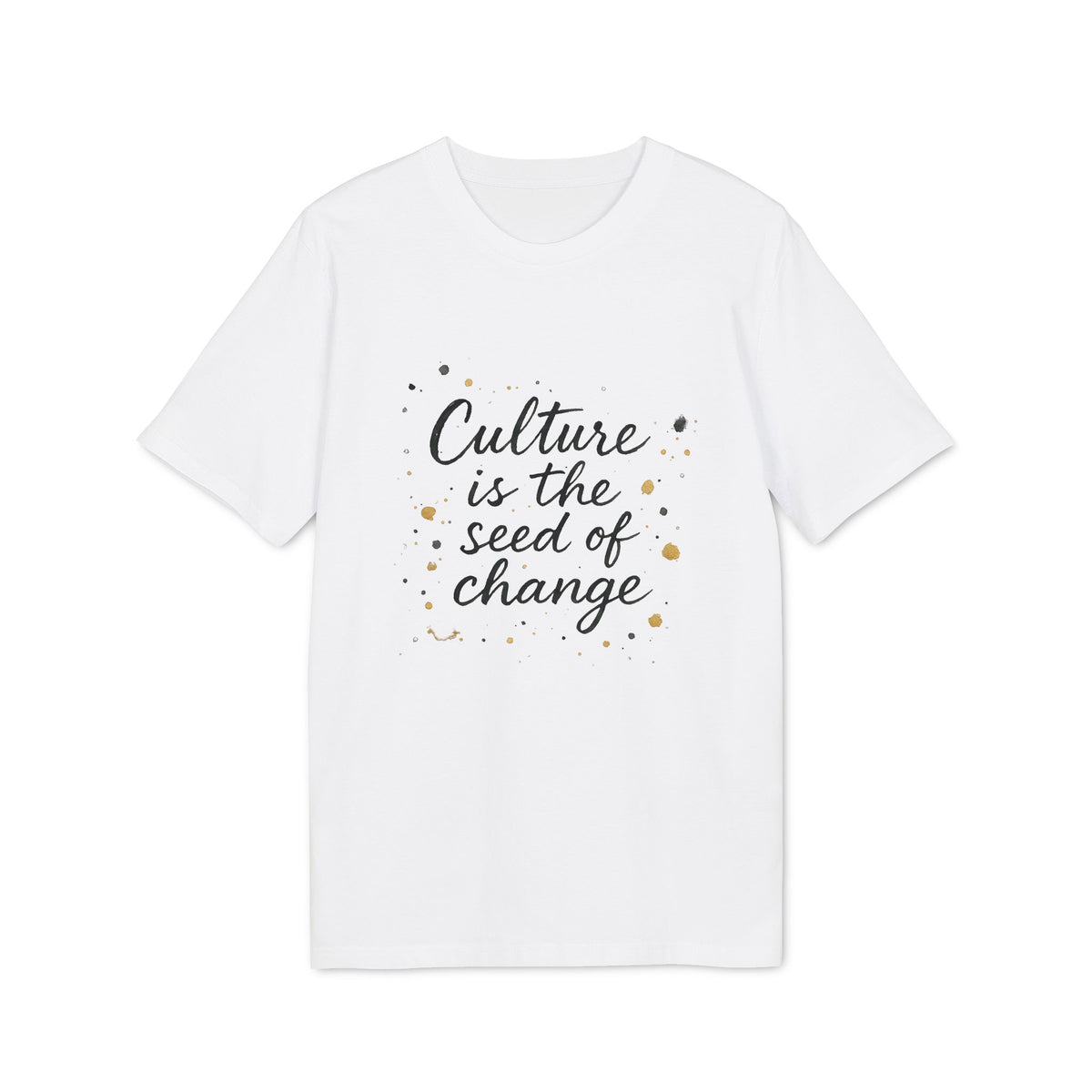 Culture is the Seed of Change T-shirt 100% Cotton