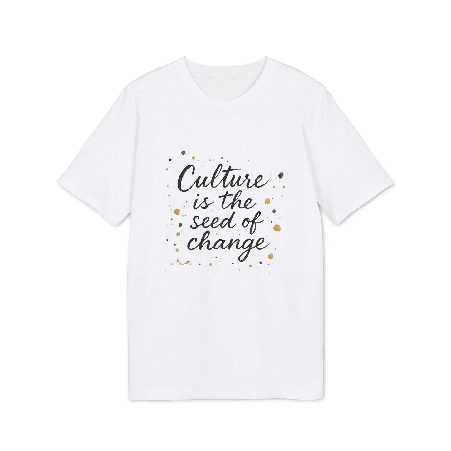 Culture is the Seed of Change T-shirt 100% Cotton