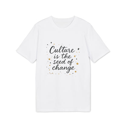 Culture is the Seed of Change T-shirt 100% Cotton