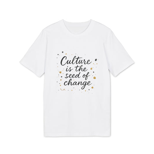 Culture is the Seed of Change T-shirt 100% Cotton