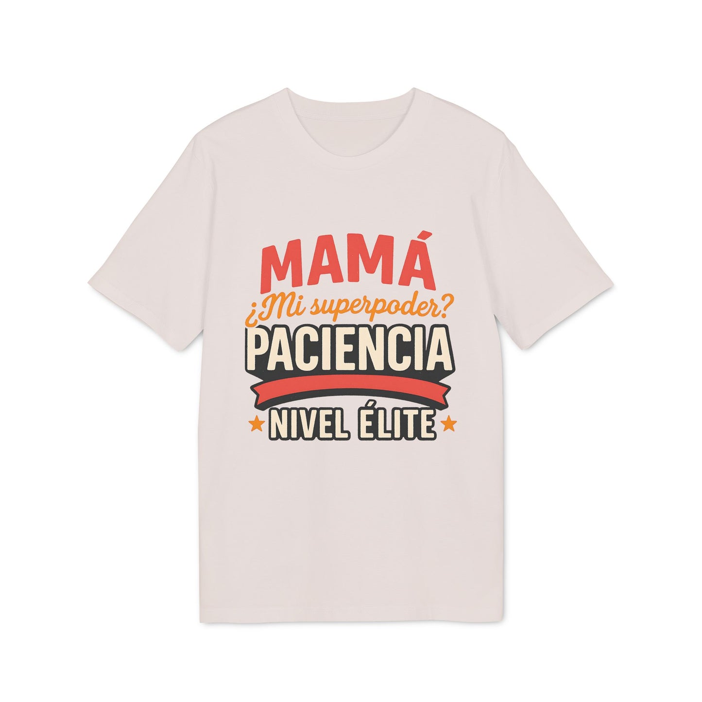 Mama Paciencia Nivel Elite T-ShirtPara Mama con Superpoderes  100% Algodon Organico