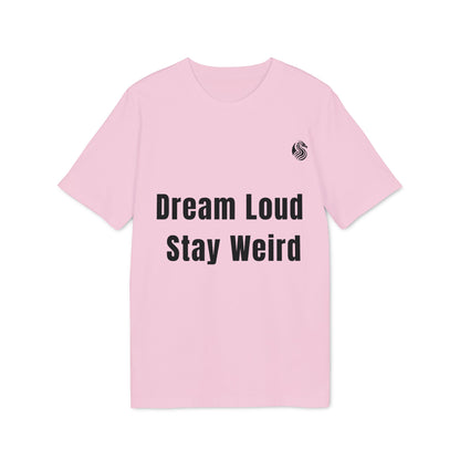 Dream loud. Stay weird % Organic Cotton T-Shirt Drix