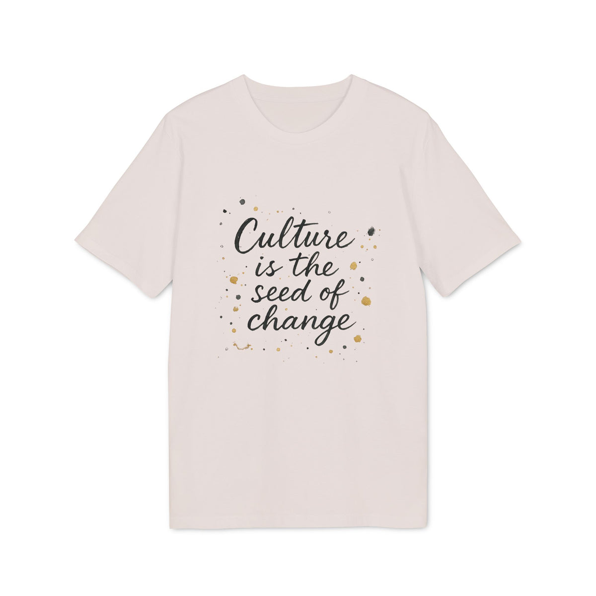 Culture is the Seed of Change T-shirt 100% Cotton