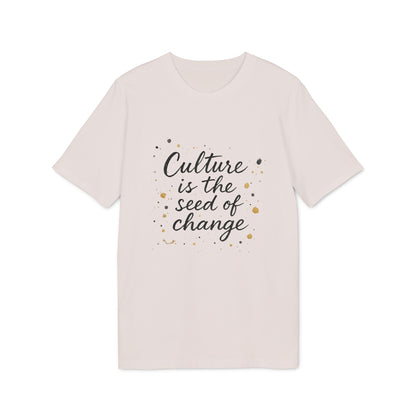 Culture is the Seed of Change T-shirt 100% Cotton