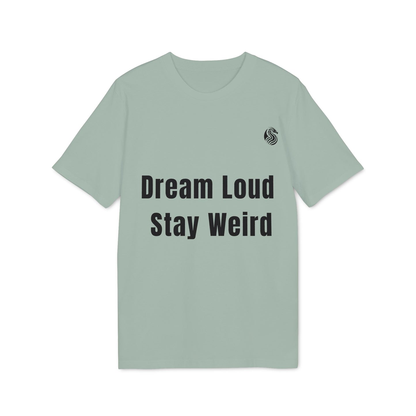 Dream loud. Stay weird % Organic Cotton T-Shirt Drix