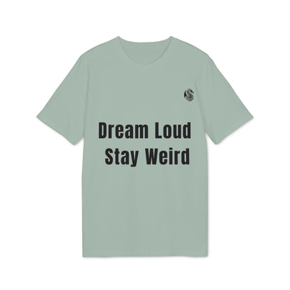 Dream loud. Stay weird % Organic Cotton T-Shirt Drix