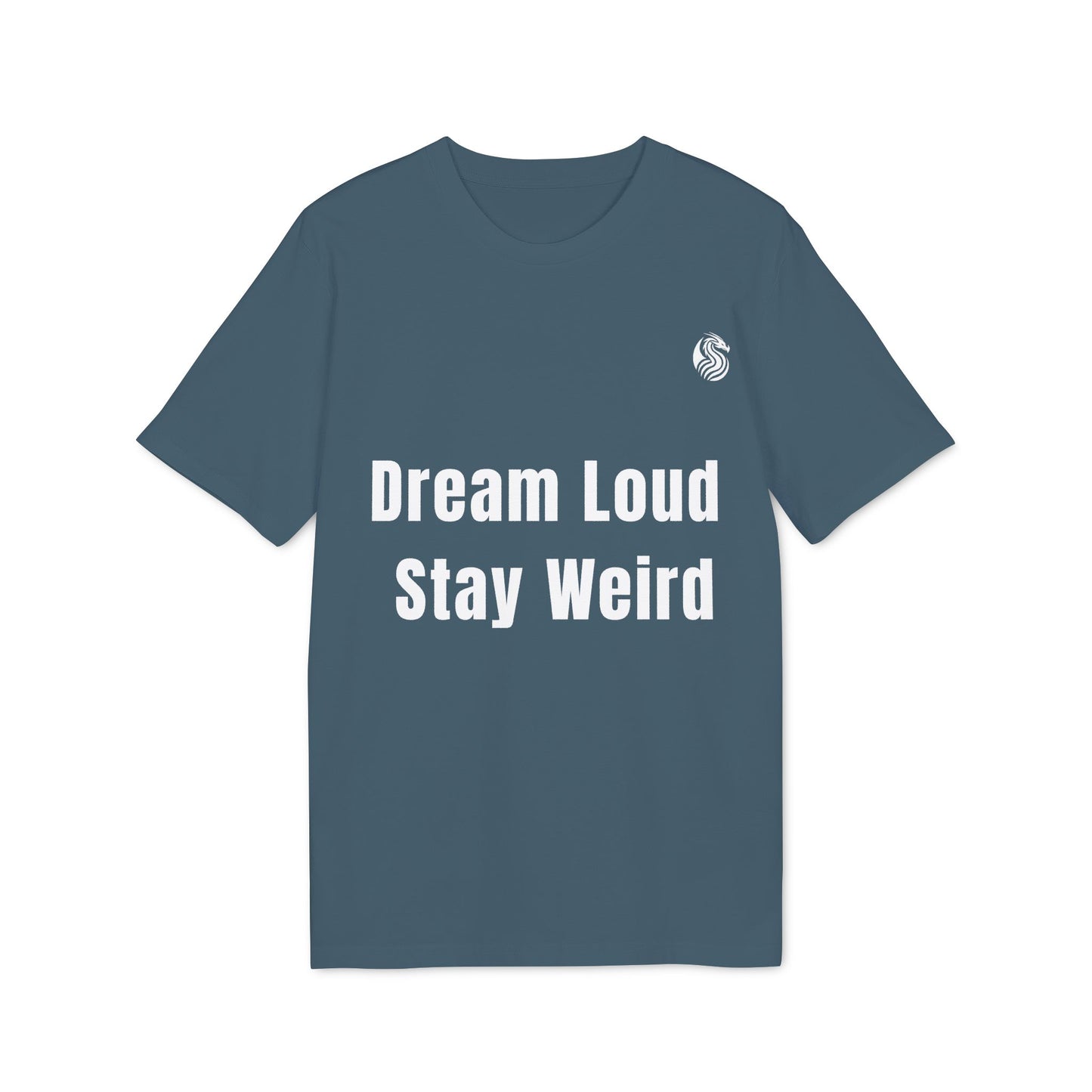Dream loud. Stay weird % Organic Cotton T-Shirt Drix