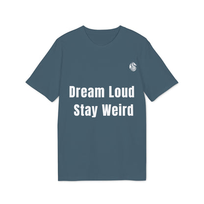 Dream loud. Stay weird % Organic Cotton T-Shirt Drix