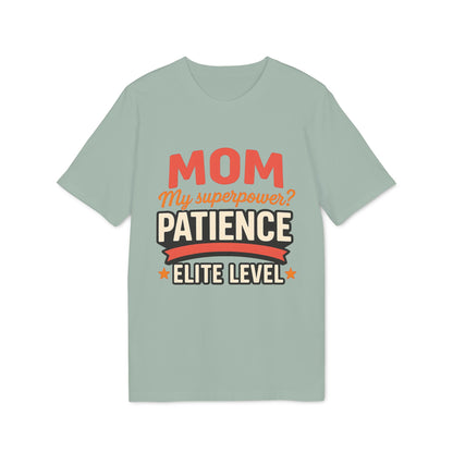 Mom T-shirt Pacience at Elite Level With Super Powers 100% Organic Cotton