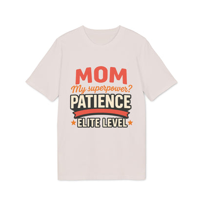 Mom T-shirt Pacience at Elite Level With Super Powers 100% Organic Cotton