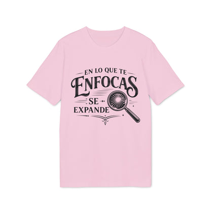 En Lo Que Te Enfocas Se Expande Camiseta 100% Organica Algodon