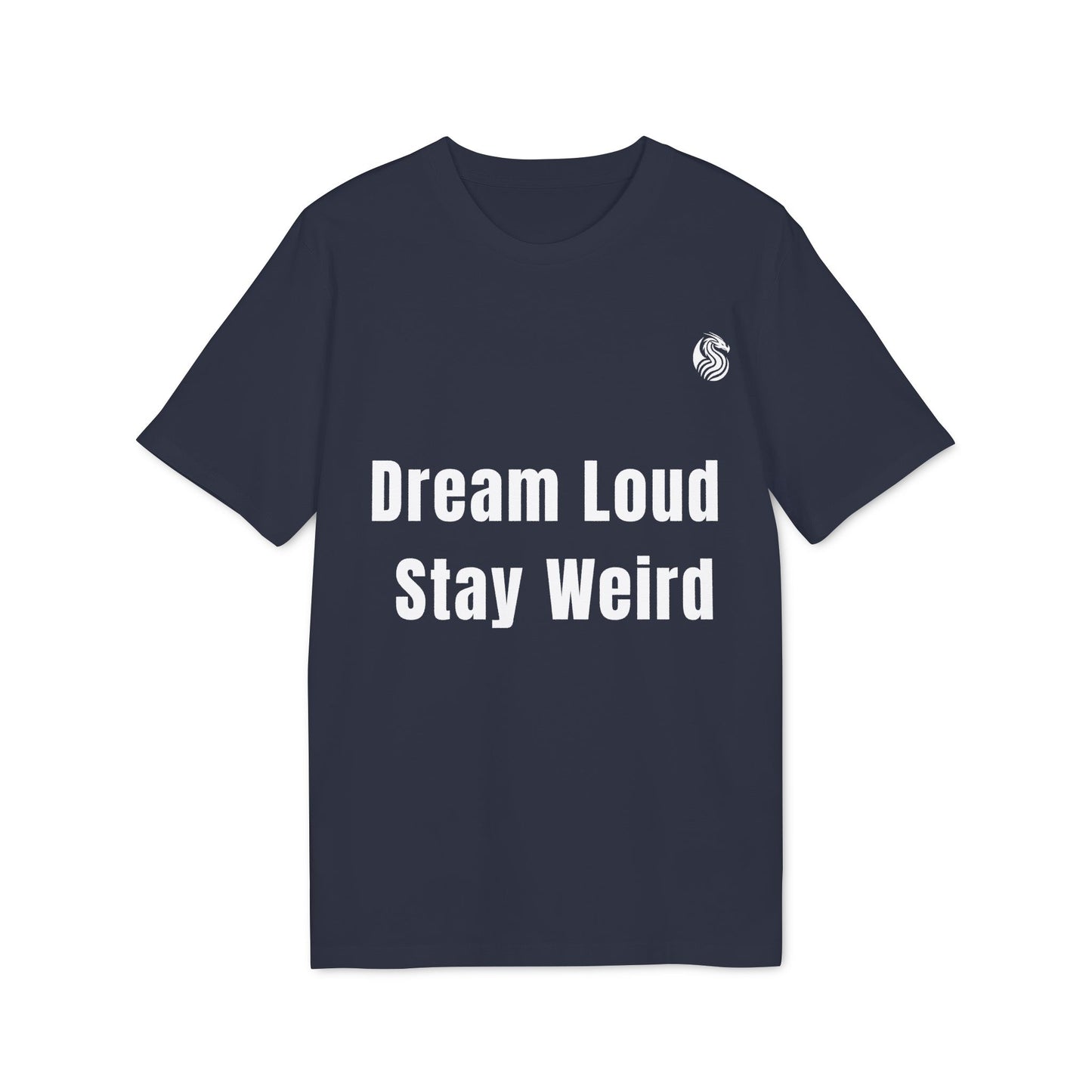 Dream loud. Stay weird % Organic Cotton T-Shirt Drix