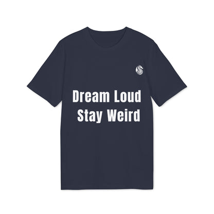 Dream loud. Stay weird % Organic Cotton T-Shirt Drix