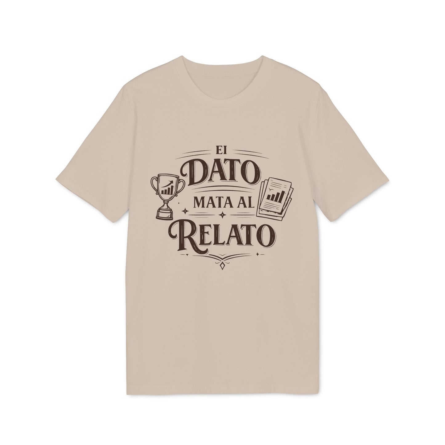 El Dato Mata Al Relato Camiseta 100% Organica Algodon