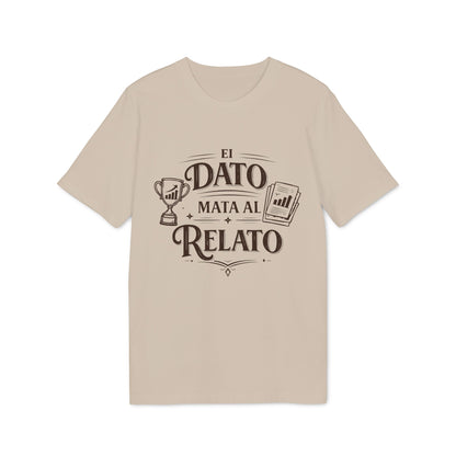 El Dato Mata Al Relato Camiseta 100% Organica Algodon