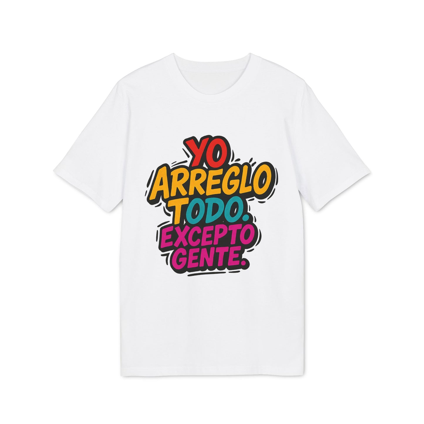 Arreglo Todo Excepto Gente T-shirt 100% Organic Cotton