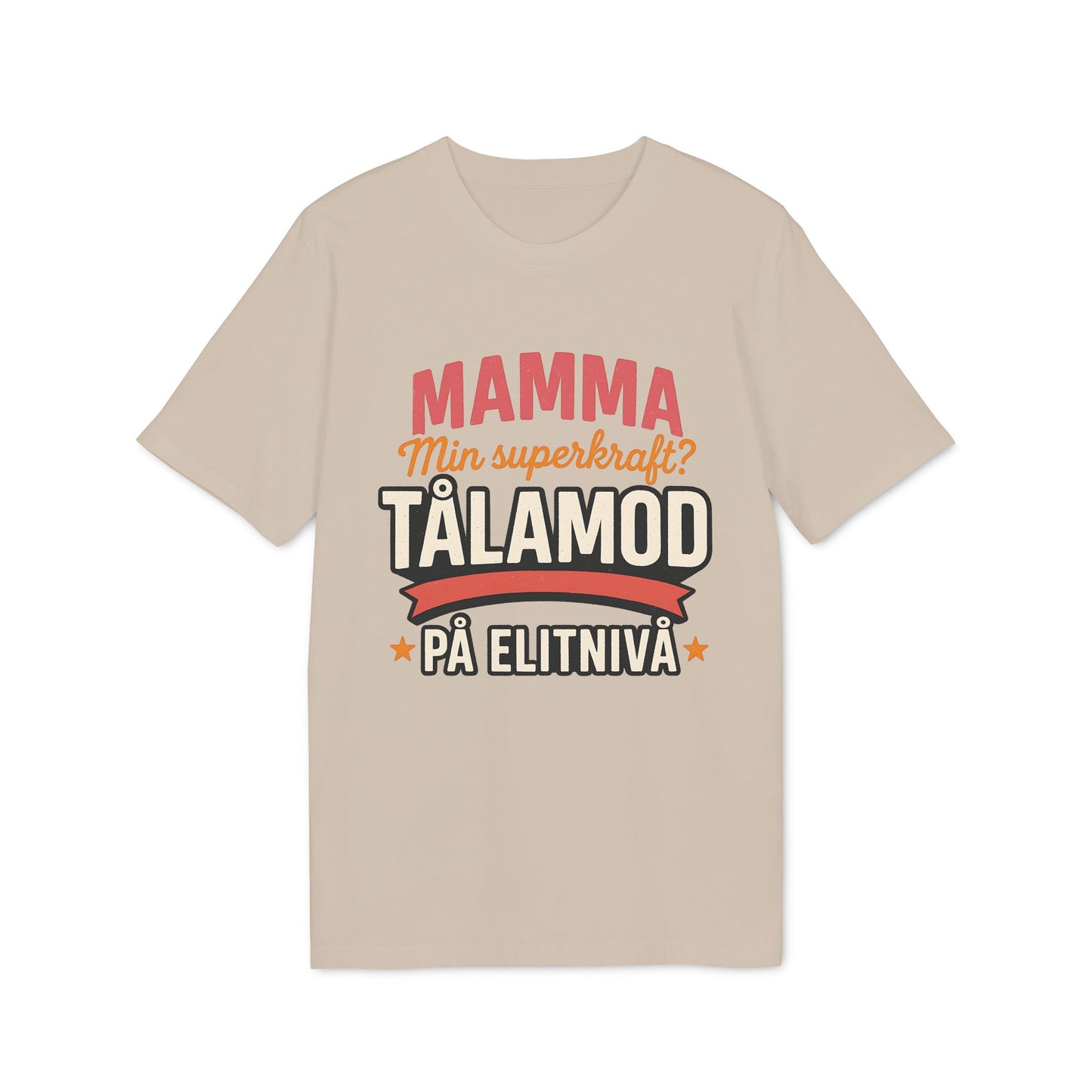 Mamma Tålamod På Elitnivå T-Shirt För Mamma Med Superkrafter 100% Ekologisk Bomull