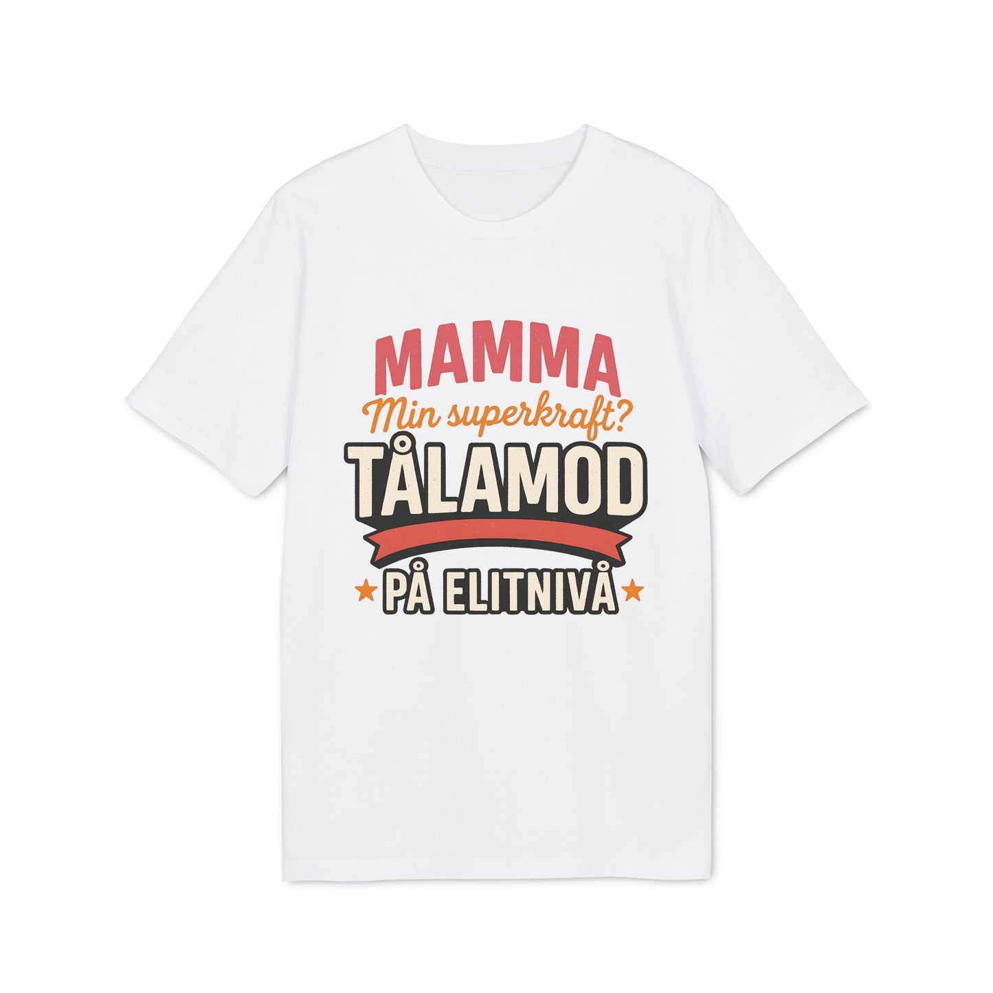 Mamma Tålamod På Elitnivå T-Shirt För Mamma Med Superkrafter 100% Ekologisk Bomull