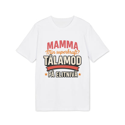 Mamma Tålamod På Elitnivå T-Shirt För Mamma Med Superkrafter 100% Ekologisk Bomull