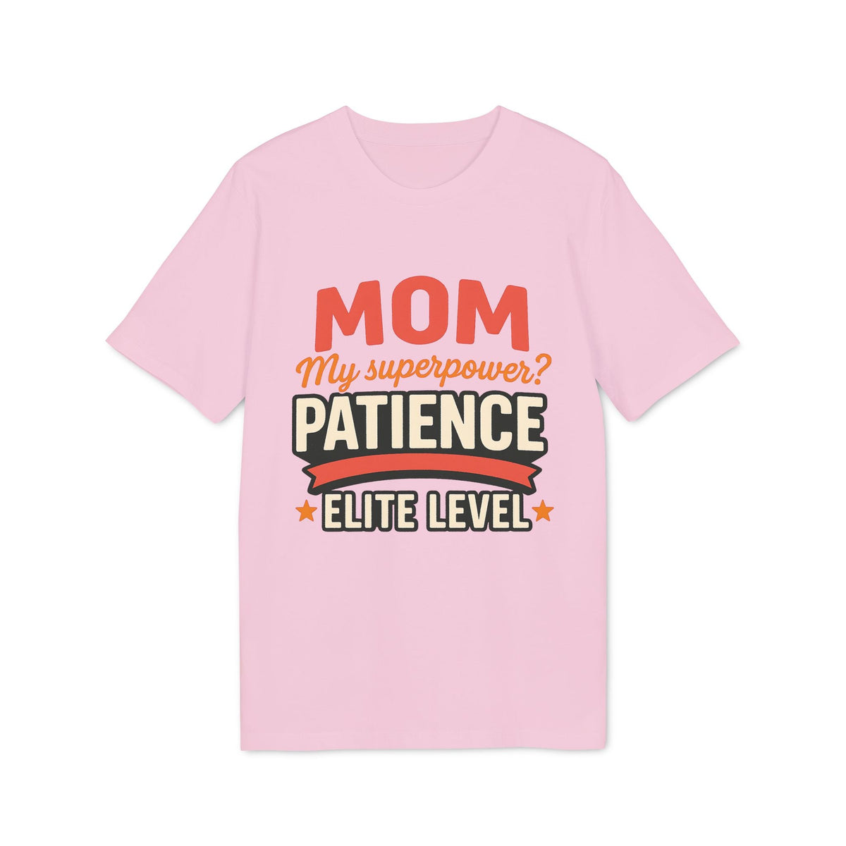 Premium unisex organic cotton T-shirt with “Mom Pacience At Elite Level With Super Powers” graphic print