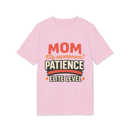 Mom T-shirt Pacience at Elite Level With Super Powers 100% Organic Cotton