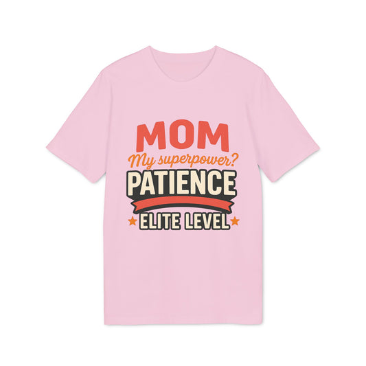 Mom T-shirt Pacience at Elite Level With Super Powers 100% Organic Cotton