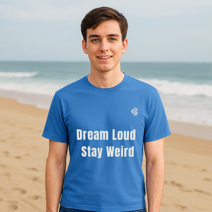Dream loud. Stay weird % Organic Cotton T-Shirt Drix