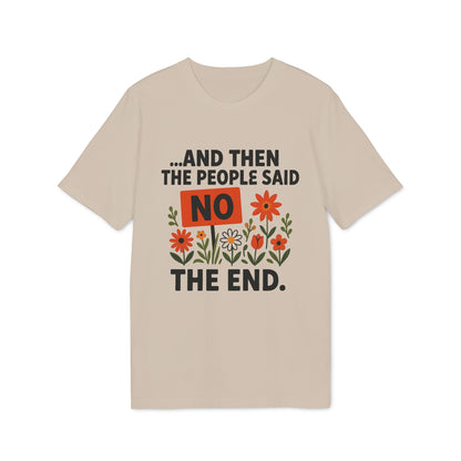 Alt Tag: And Then The People Said No Premium Unisex T-Shirt beige graphic tee with bold “NO” text and colorful flowers design