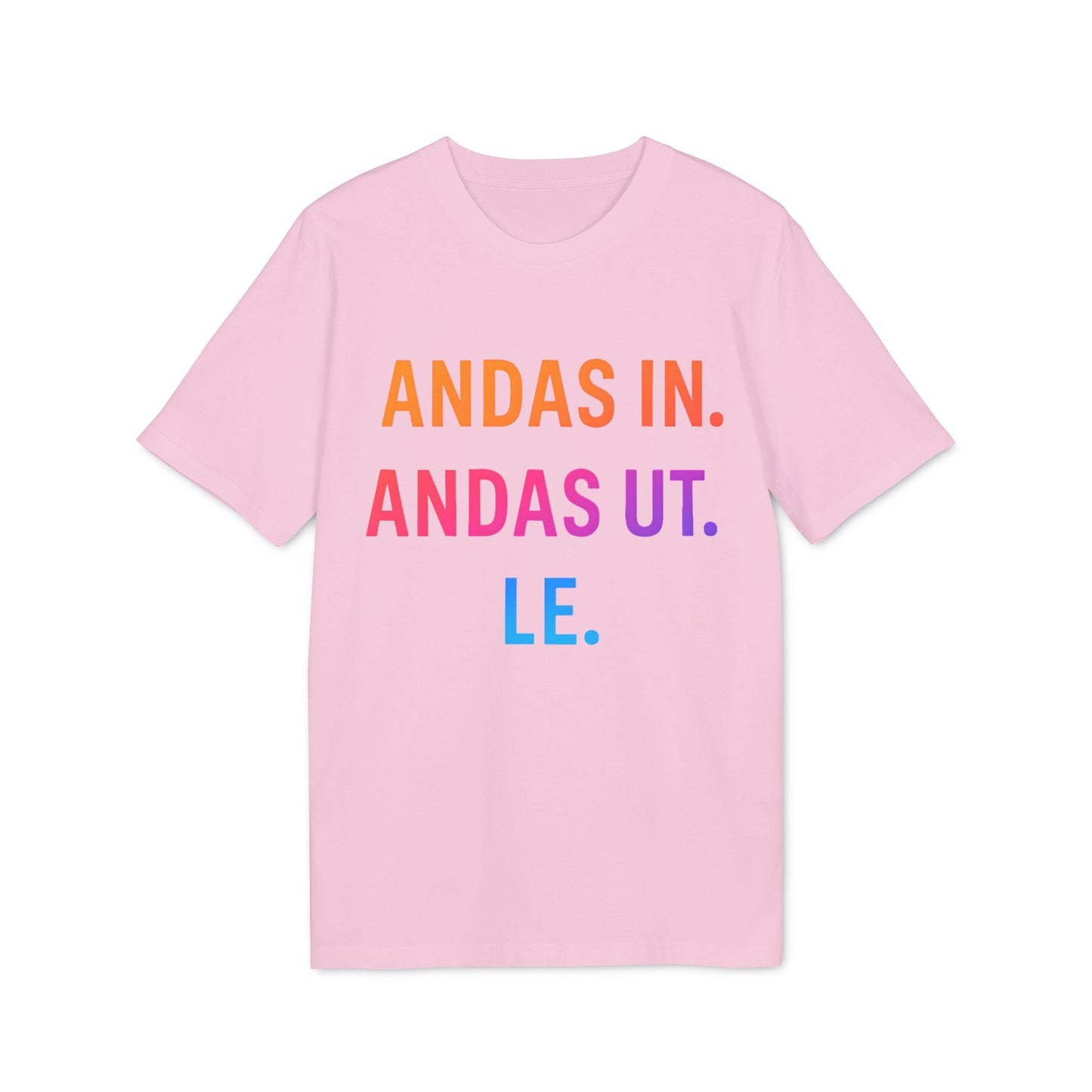 Alt Tag: Andas Andas Ut Le Budskap 100% Organic Cotton T-Shirt, pink tee with “ANDAS IN. ANDAS UT. LE.” text