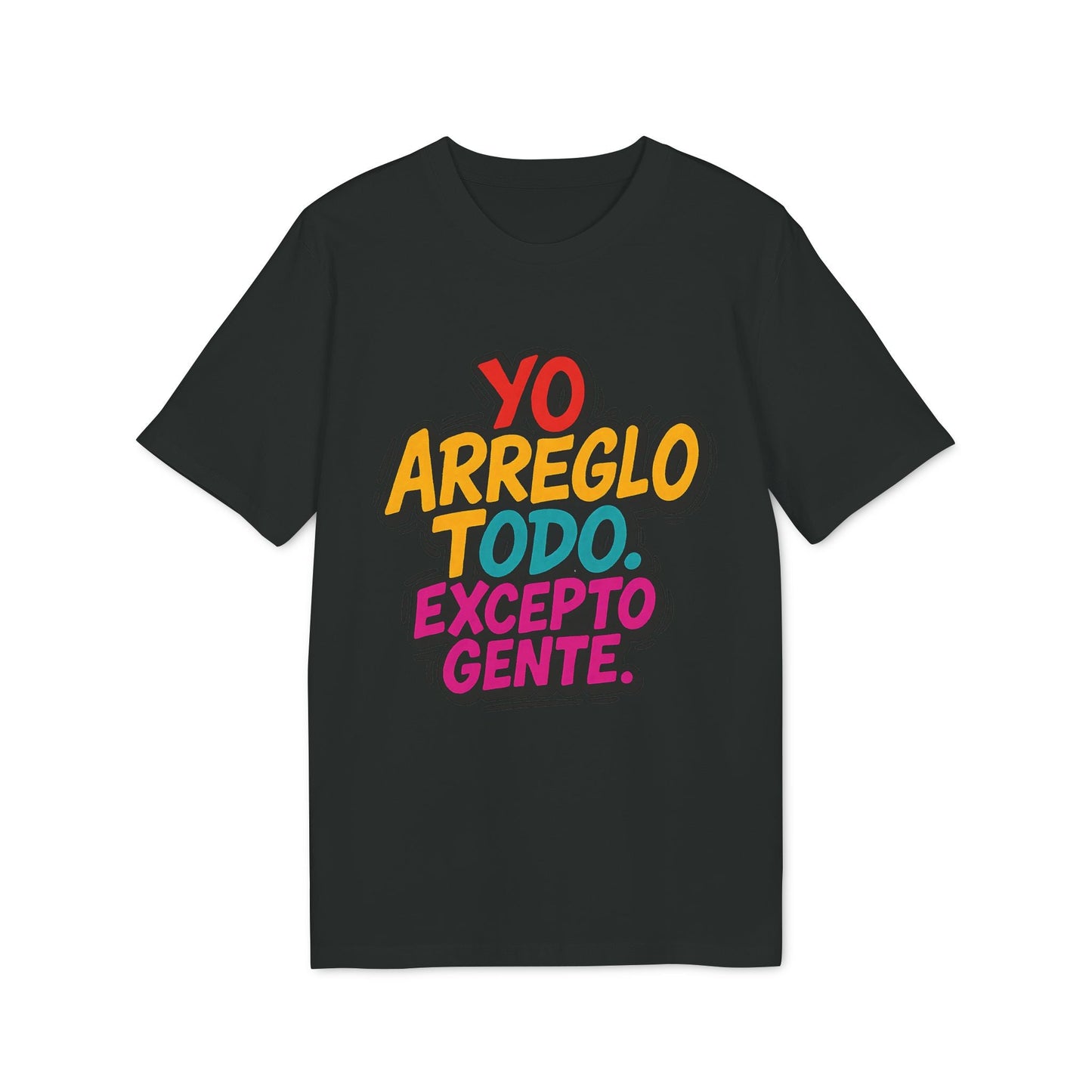 Alt-Tag: Arreglo Todo Excepto Gente nachhaltiges Unisex Tee nachhaltiges schwarzes Unisex-T-Shirt mit dem Text „Yo arreglo todo. Excepto gente.”
