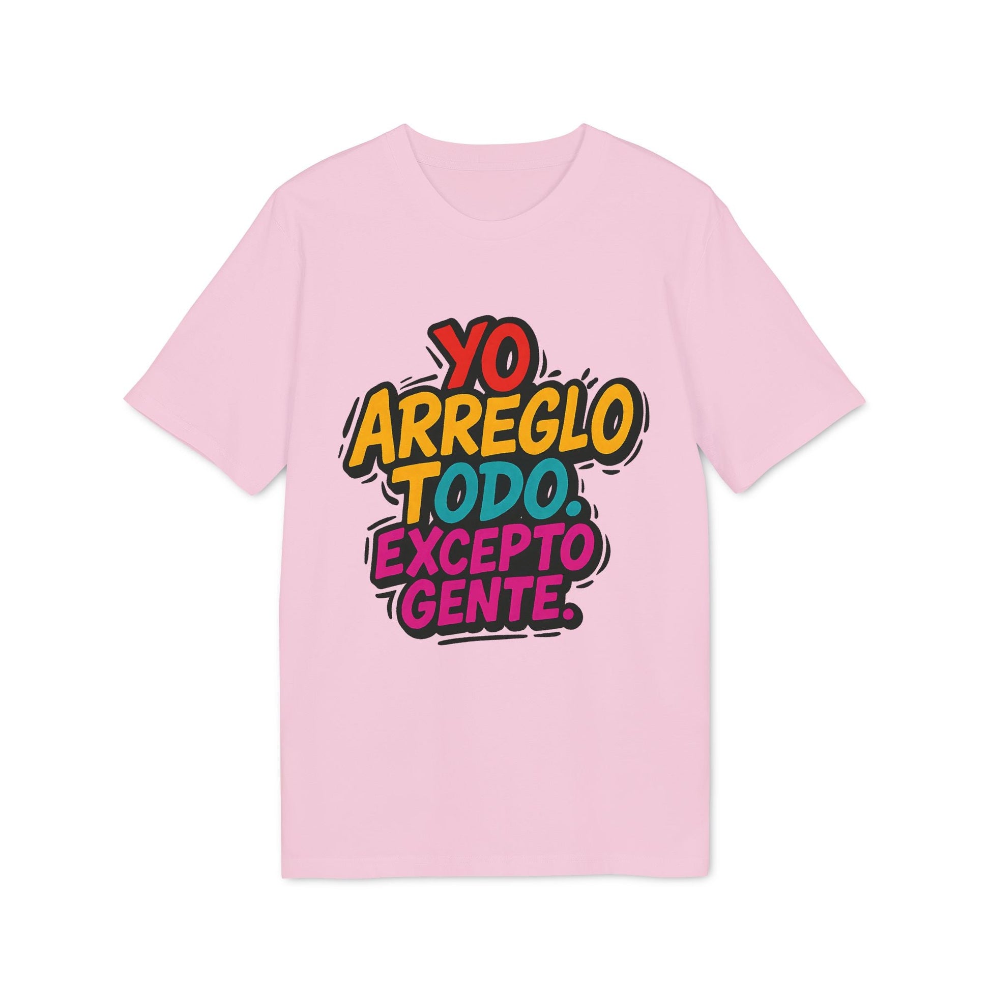 Alt-Tag: Arreglo Todo Excepto Gente nachhaltiges Unisex T-Shirt in Rosa mit mehrfarbigem typografischem Grafikdesign „Yo arreglo todo excepto gente“
