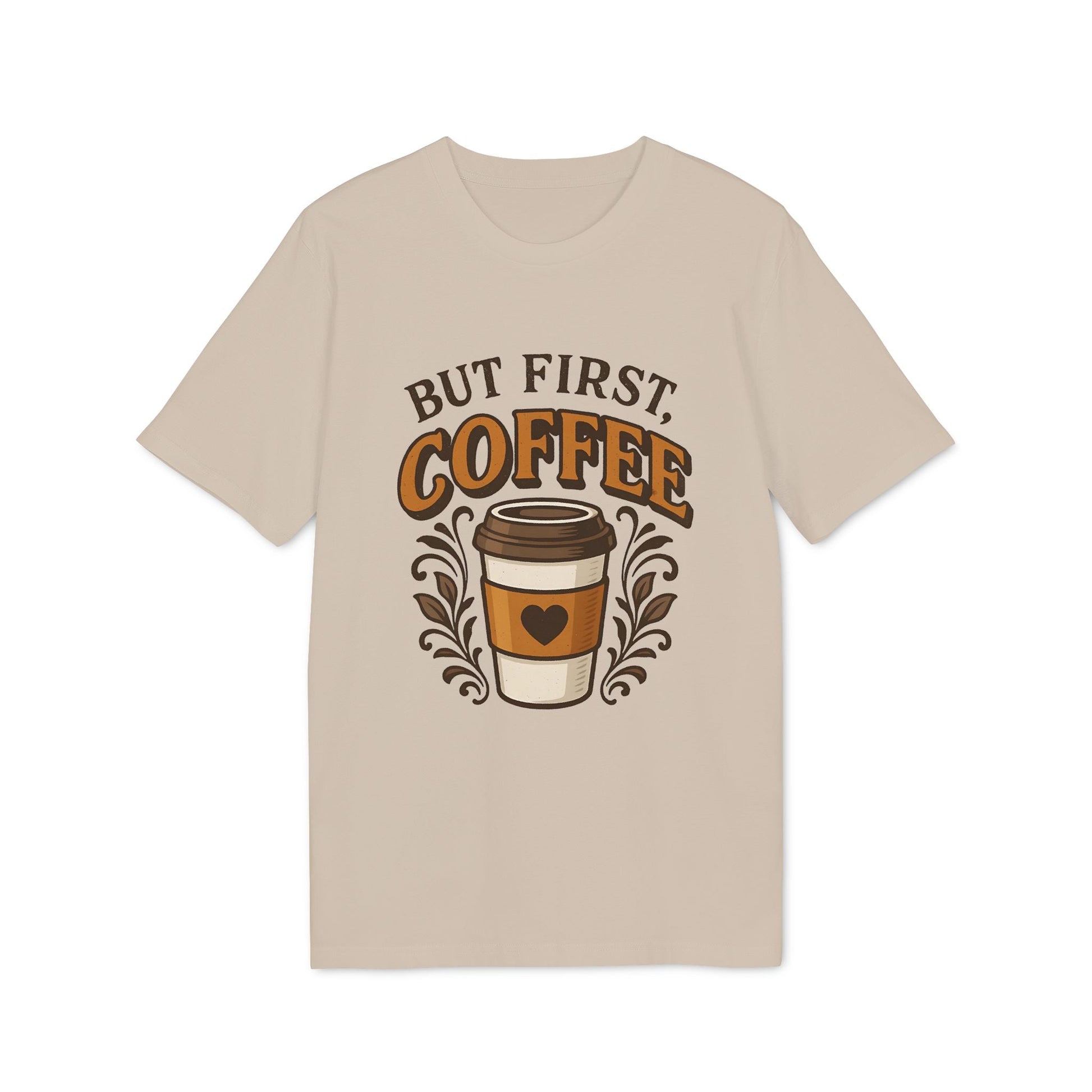 Alt Tag: But First Coffee 100% Organic Cotton T-Shirt beige tee with coffee cup graphic and “BUT FIRST COFFEE” text