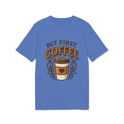 But First Coffee 100% Organic Cotton T-Shirt blue graphic tee with "But First Coffee" text and takeaway coffee cup illustration