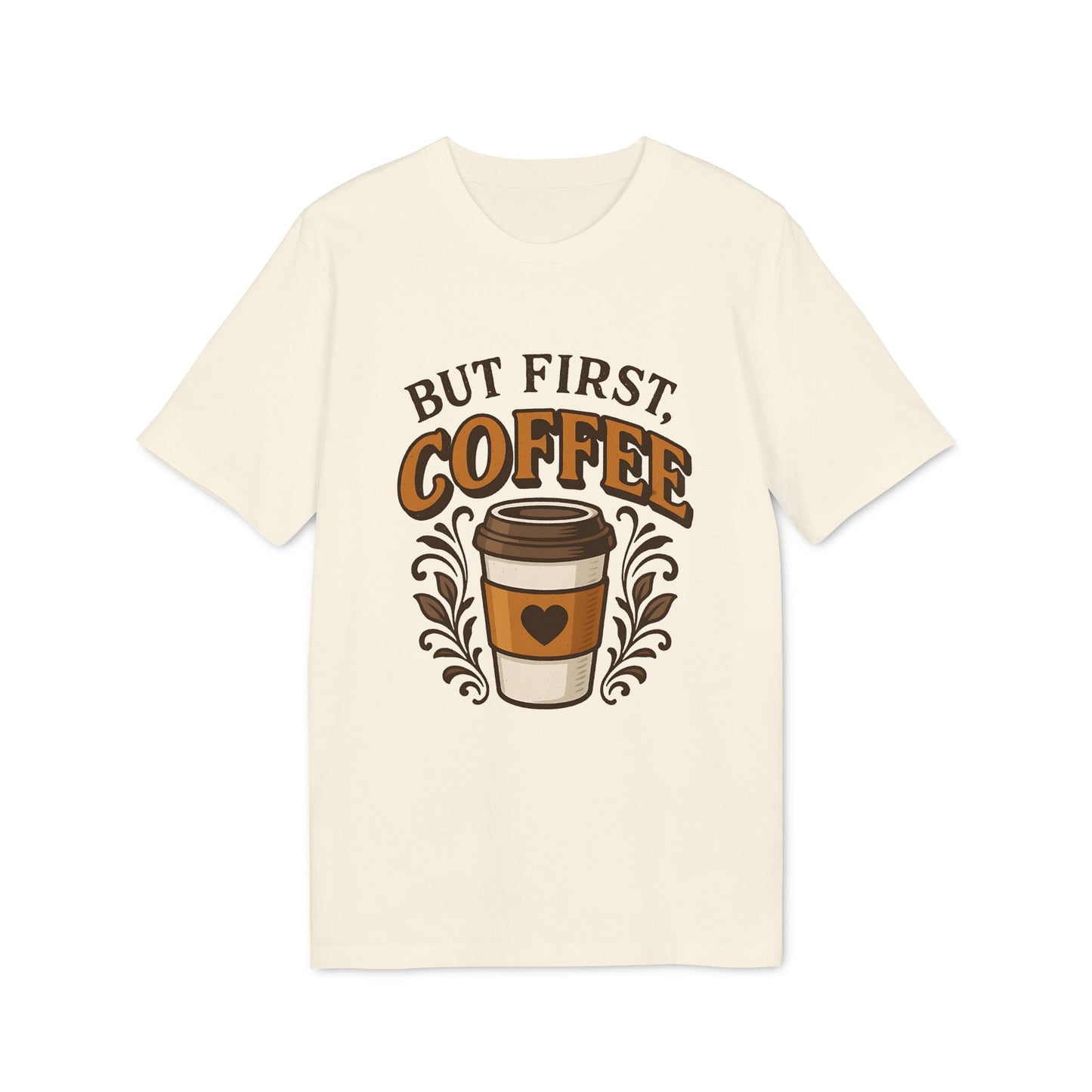 Alt Tag: But First Coffee 100% Organic Cotton T-Shirt crema con gráfico “But First Coffee” y vaso de café para llevar en el centro