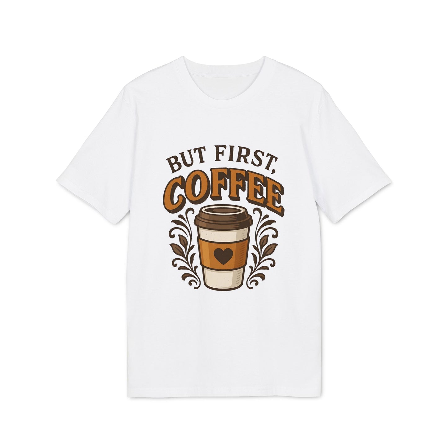 Alt Tag: But First Coffee 100% Organic Cotton T-Shirt white tee with coffee cup graphic and “But First Coffee” text