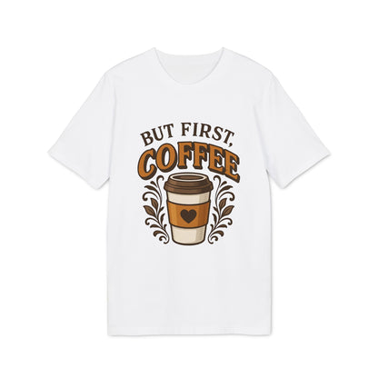 Alt Tag: But First Coffee 100% Organic Cotton T-Shirt white tee with coffee cup graphic and “But First Coffee” text