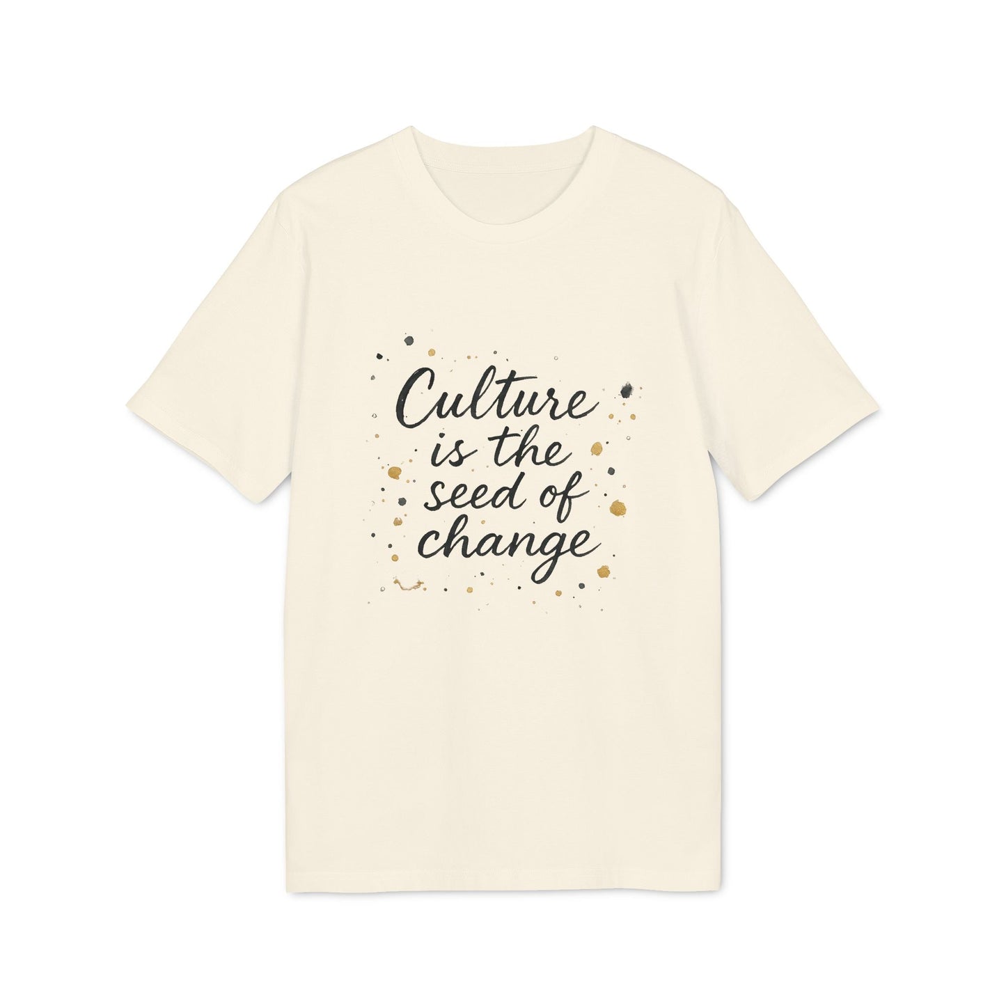 Alt Tag: Culture Is The Seed Of Change Sustainable Unisex Tee cream t-shirt with “Culture is the seed of change” script graphic