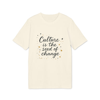 Alt Tag: Culture Is The Seed Of Change Sustainable Unisex Tee cream t-shirt with “Culture is the seed of change” script graphic