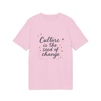 Alt Tag: Culture Is The Seed Of Change Sustainable Unisex Tee pink t-shirt with “Culture is the seed of change” graphic text