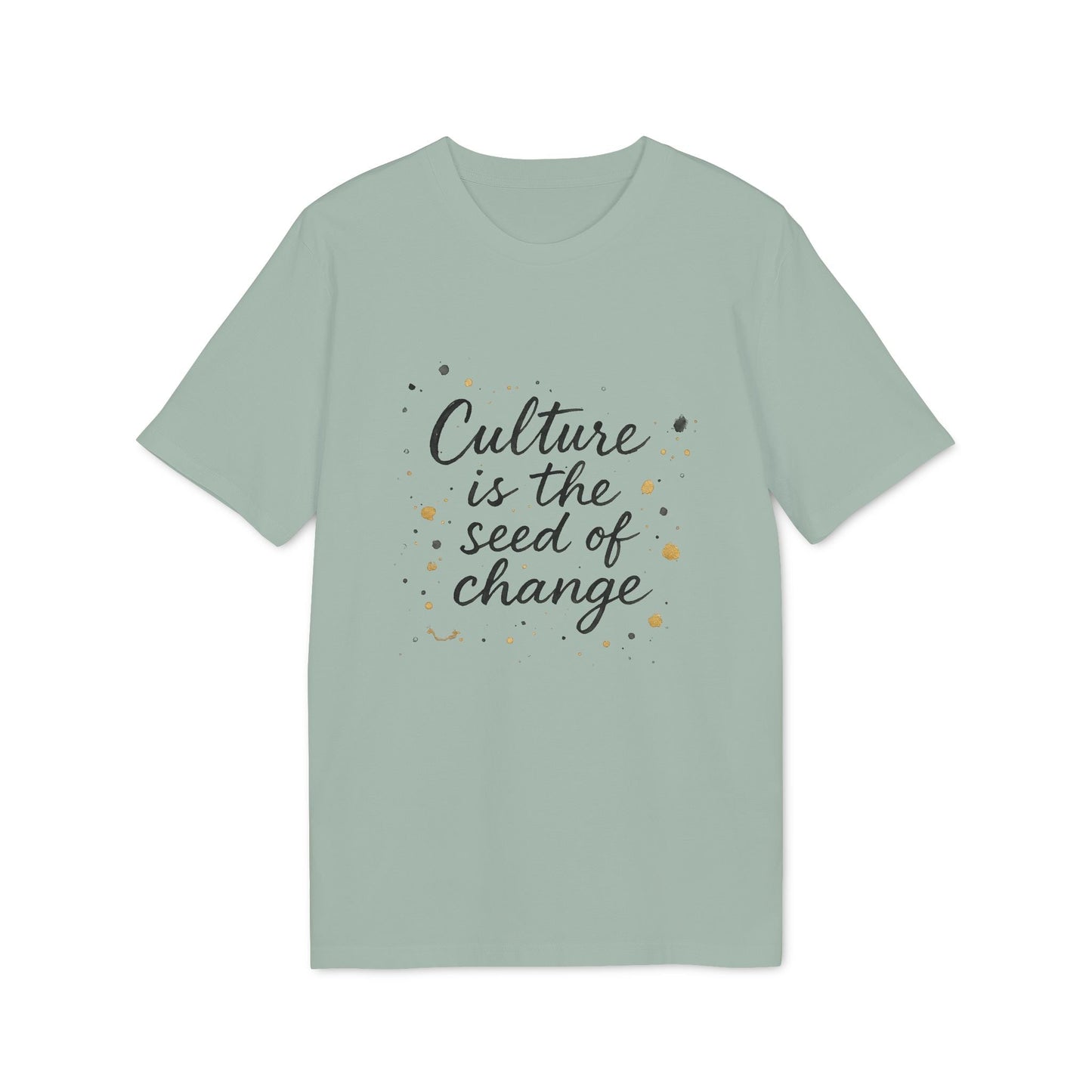 Alt Tag: Culture Is The Seed Of Change Sustainable Unisex Tee in sage green with “Culture is the seed of change” script graphic