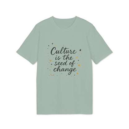 Alt Tag: Culture Is The Seed Of Change Sustainable Unisex Tee in sage green with “Culture is the seed of change” script graphic