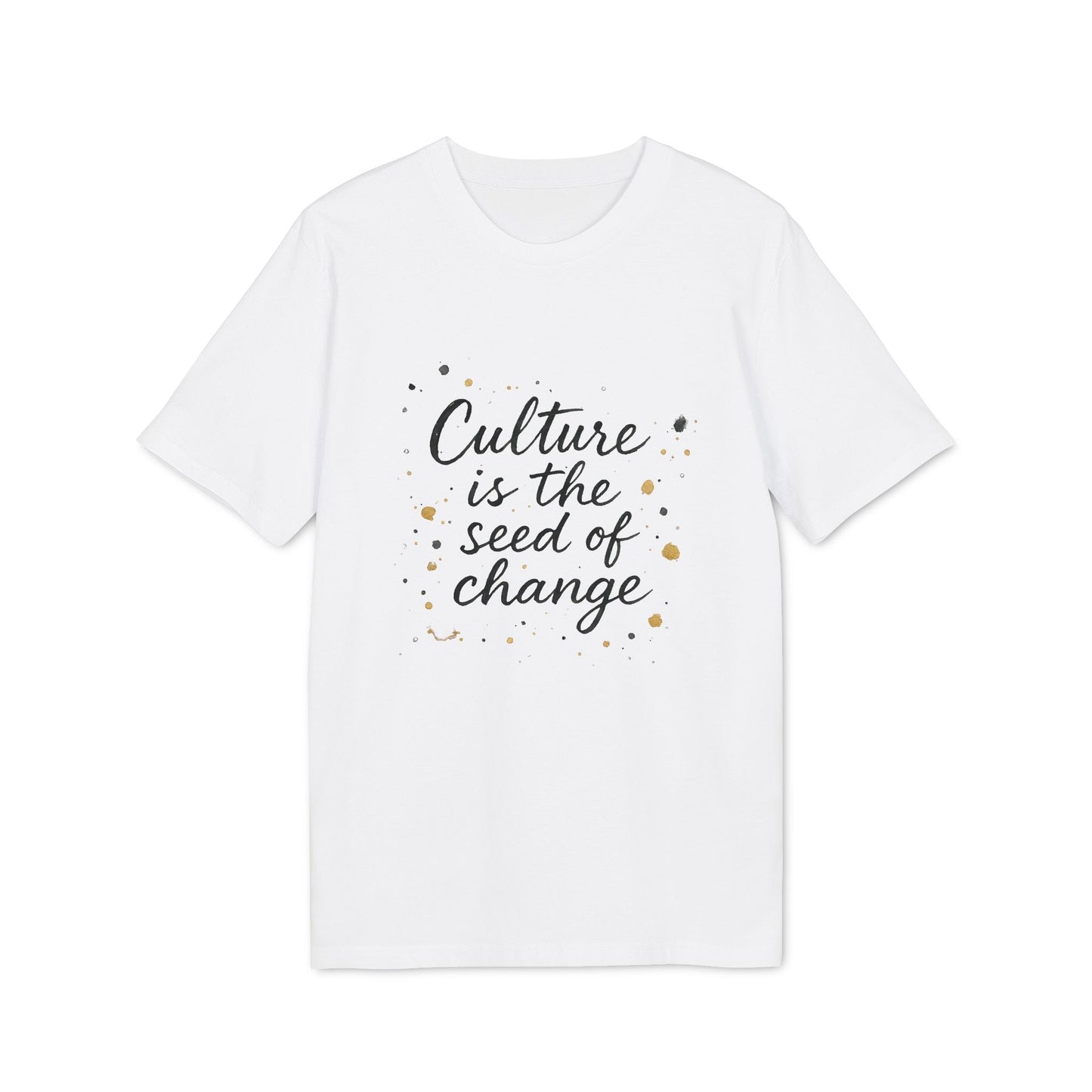 Culture Is The Seed Of Change Sustainable Unisex Tee white t-shirt with “Culture is the seed of change” graphic print