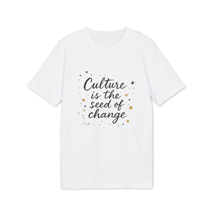 Culture Is The Seed Of Change Sustainable Unisex Tee white t-shirt with “Culture is the seed of change” graphic print