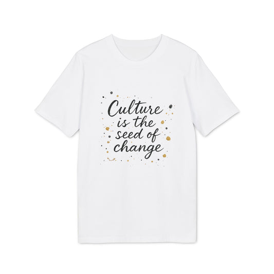 Culture Is The Seed Of Change Sustainable Unisex Tee white t-shirt with “Culture is the seed of change” graphic print