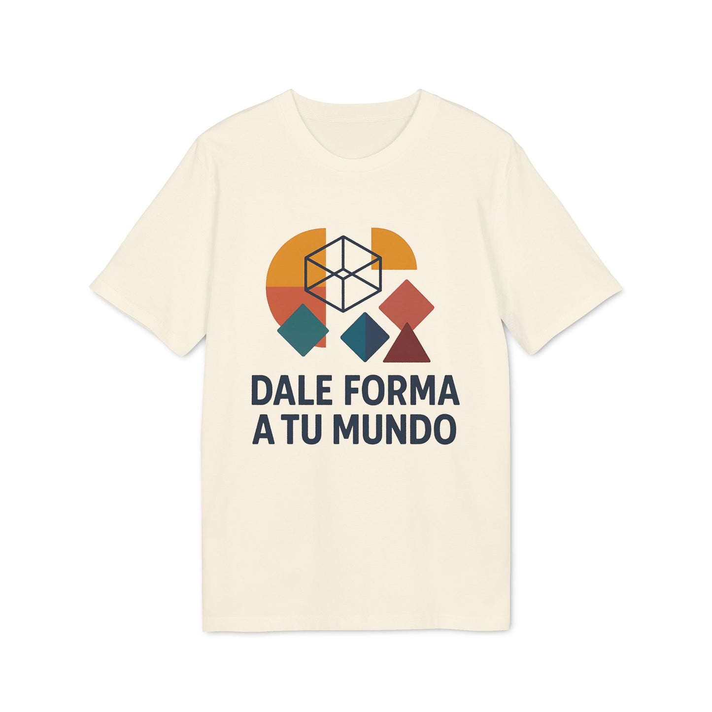 Alt Tag: Dale Forma A Tu Mundo Premium Unisex T-Shirt color crema con gráfico geométrico y texto “DALE FORMA A TU MUNDO”