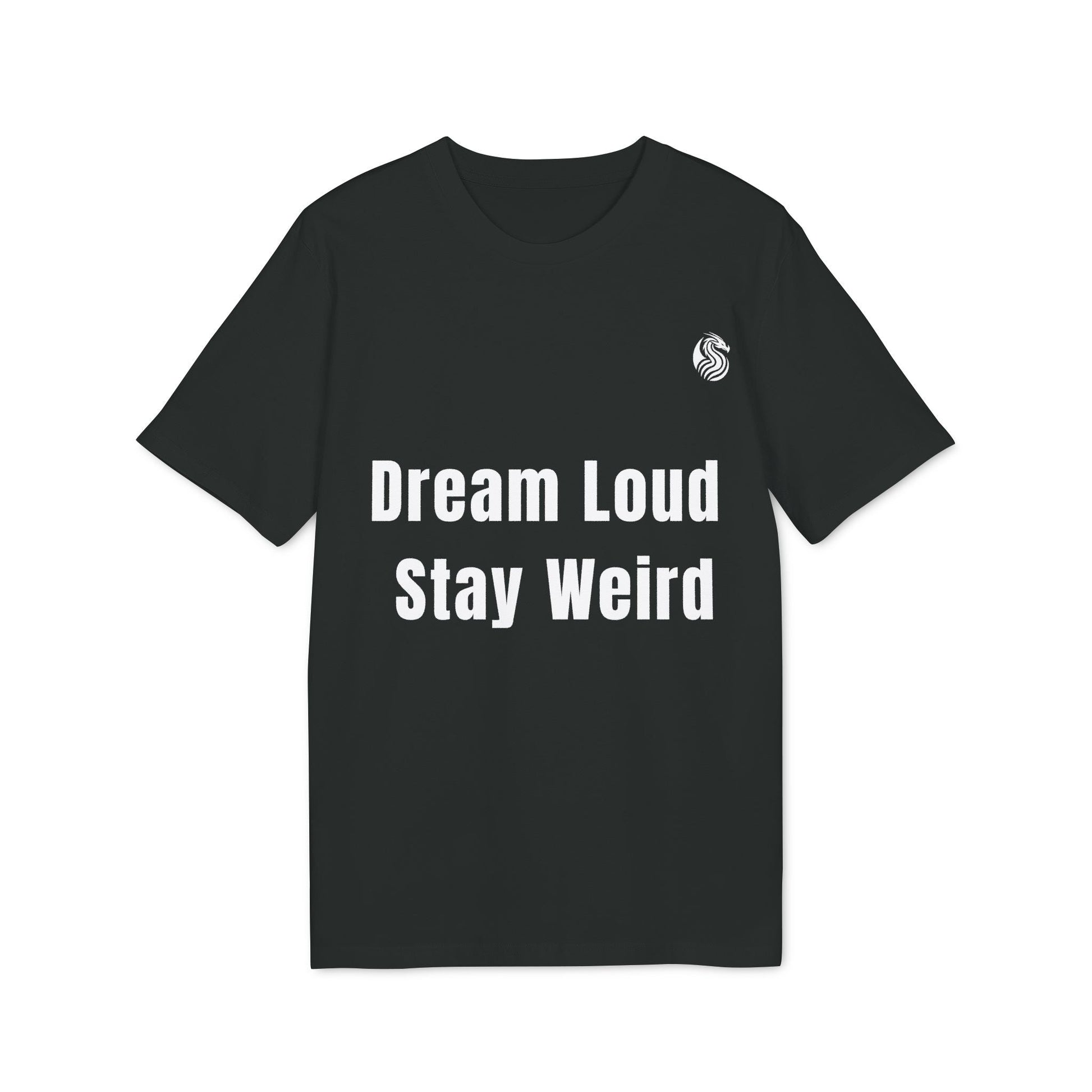 Alt Tag: Dream Loud. Stay Weird % Drix Sustainable Unisex Tee negra con texto “Dream Loud Stay Weird” estampado al frente