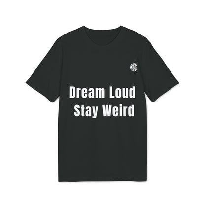 Alt Tag: Dream Loud. Stay Weird % Drix Sustainable Unisex Tee negra con texto “Dream Loud Stay Weird” estampado al frente