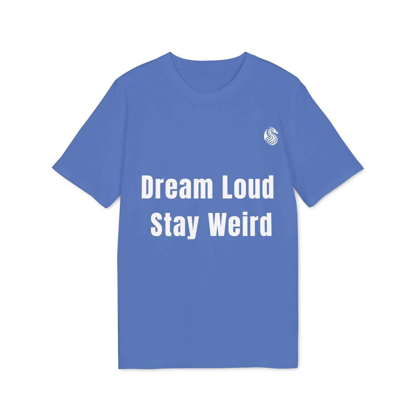 Alt Tag: Dream Loud. Stay Weird % Drix Sustainable Unisex Tee en color azul con texto "Dream Loud Stay Weird" al frente