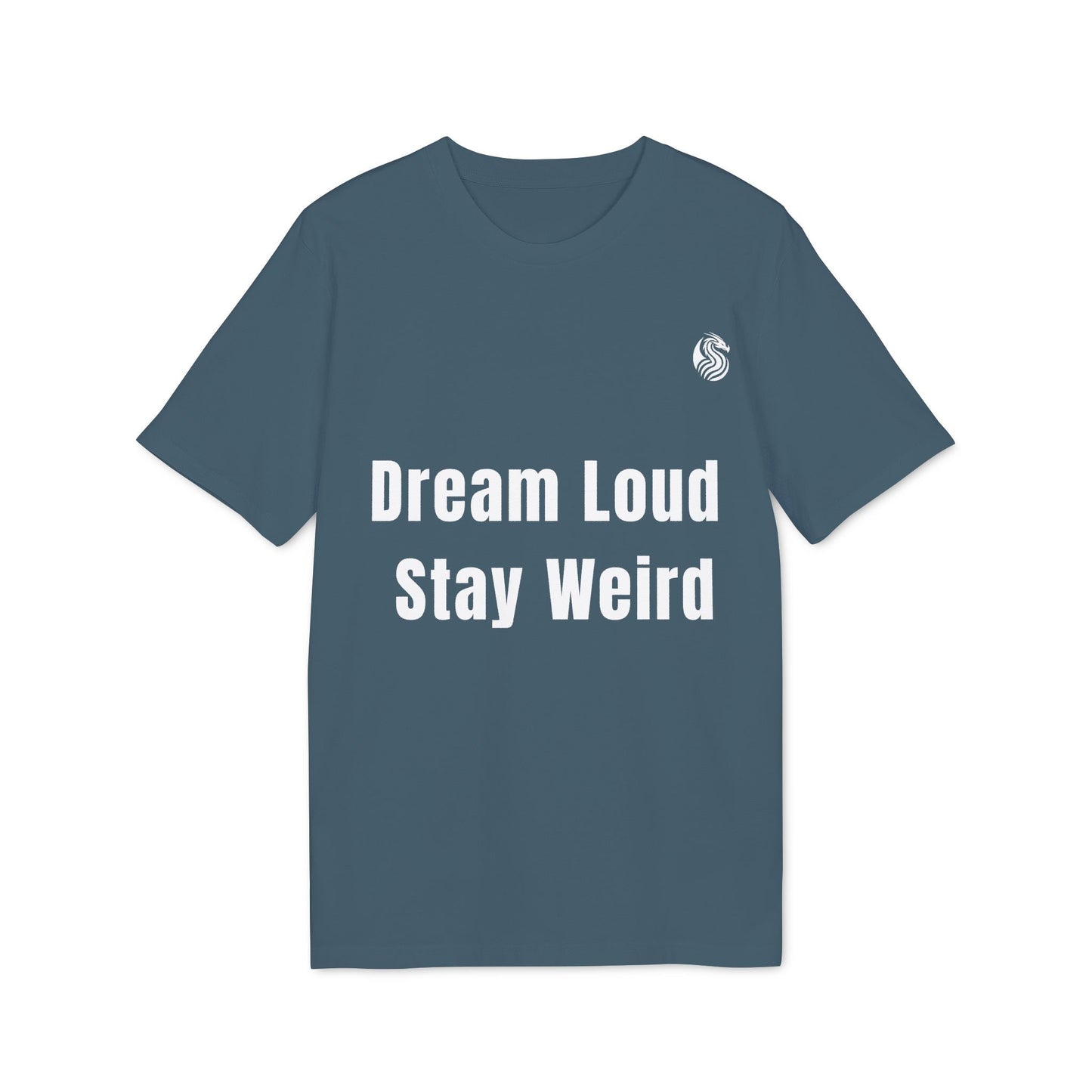 Alt Tag: Dream Loud. Stay Weird % Drix Sustainable Unisex Tee camiseta unisex azul con texto "Dream Loud Stay Weird" en el frente